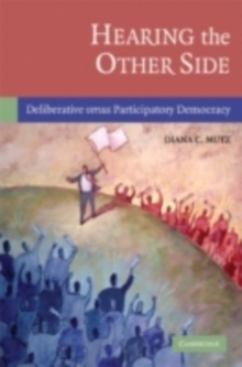 Hearing the Other Side : Deliberative versus Participatory Democracy