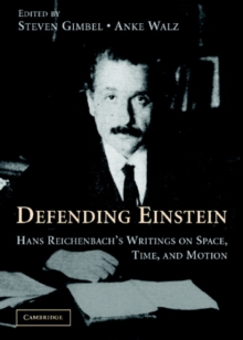 Defending Einstein : Hans Reichenbach's Writings on Space, Time and Motion