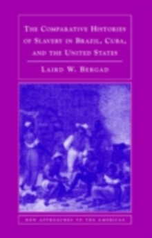 The Comparative Histories of Slavery in Brazil, Cuba, and the United States