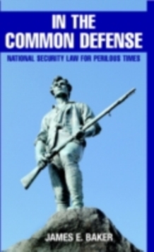 In the Common Defense : National Security Law for Perilous Times