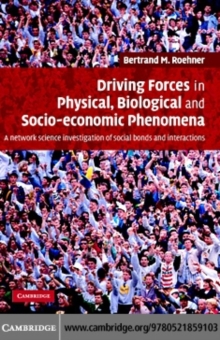 Driving Forces in Physical, Biological and Socio-economic Phenomena : A Network Science Investigation of Social Bonds and Interactions