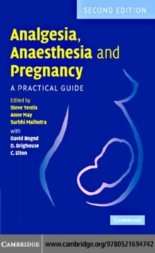 Analgesia, Anaesthesia and Pregnancy : A Practical Guide