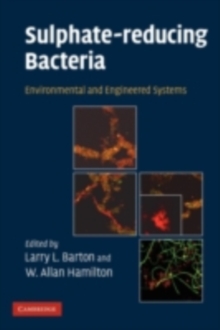 Sulphate-Reducing Bacteria : Environmental and Engineered Systems