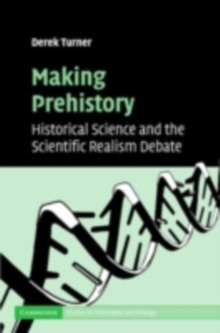 Making Prehistory : Historical Science and the Scientific Realism Debate