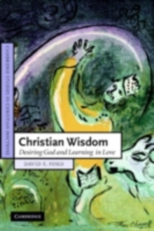 Christian Wisdom : Desiring God and Learning in Love