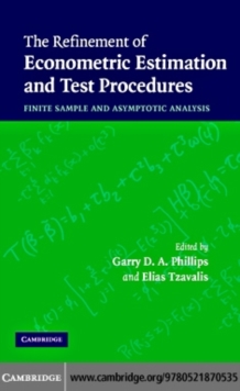 The Refinement of Econometric Estimation and Test Procedures : Finite Sample and Asymptotic Analysis