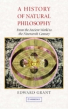 History of Natural Philosophy : From the Ancient World to the Nineteenth Century