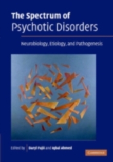 Spectrum of Psychotic Disorders : Neurobiology, Etiology and Pathogenesis