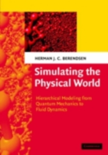 Simulating the Physical World : Hierarchical Modeling from Quantum Mechanics to Fluid Dynamics