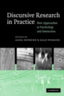 Discursive Research in Practice : New Approaches to Psychology and Interaction