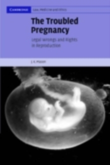 The Troubled Pregnancy : Legal Wrongs and Rights in Reproduction