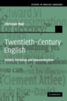 Twentieth-Century English : History, Variation and Standardization