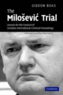 Milosevic Trial : Lessons for the Conduct of Complex International Criminal Proceedings