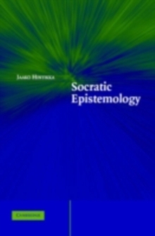 Socratic Epistemology : Explorations of Knowledge-Seeking by Questioning