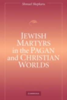 Jewish Martyrs in the Pagan and Christian Worlds