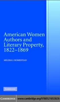 American Women Authors and Literary Property, 18221869