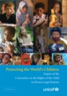 Protecting the World's Children : Impact of the Convention on the Rights of the Child in Diverse Legal Systems