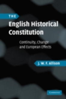 English Historical Constitution : Continuity, Change and European Effects