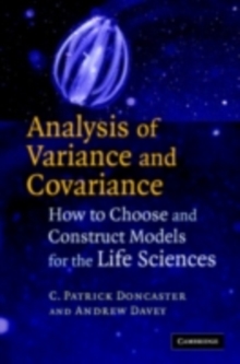 Analysis of Variance and Covariance : How to Choose and Construct Models for the Life Sciences