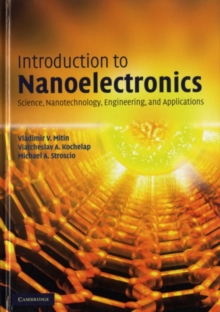 Introduction to Nanoelectronics : Science, Nanotechnology, Engineering, and Applications