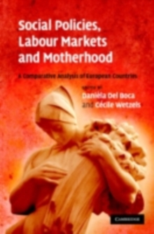 Social Policies, Labour Markets and Motherhood : A Comparative Analysis of European Countries