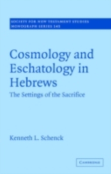 Cosmology and Eschatology in Hebrews : The Settings of the Sacrifice