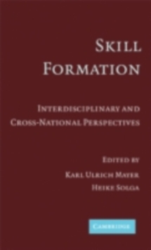 Skill Formation : Interdisciplinary and Cross-National Perspectives