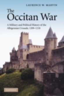 The Occitan War : A Military and Political History of the Albigensian Crusade, 12091218