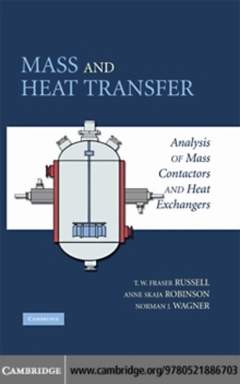 Mass and Heat Transfer : Analysis of Mass Contactors and Heat Exchangers