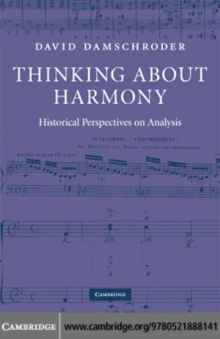 Thinking about Harmony : Historical Perspectives on Analysis