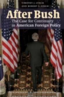 After Bush : The Case for Continuity in American Foreign Policy