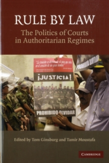 Rule by Law : The Politics of Courts in Authoritarian Regimes