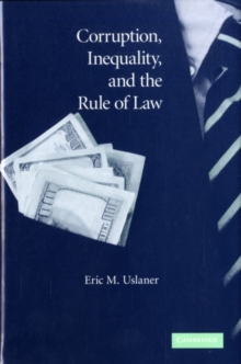 Corruption, Inequality, and the Rule of Law : The Bulging Pocket Makes the Easy Life