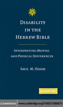 Disability in the Hebrew Bible : Interpreting Mental and Physical Differences