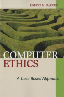 Computer Ethics : A Case-based Approach