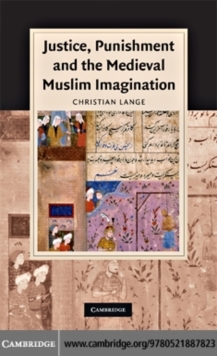 Justice, Punishment and the Medieval Muslim Imagination