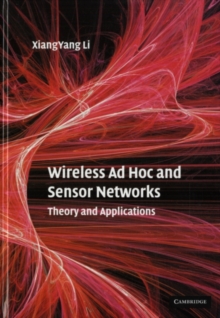 Wireless Ad Hoc and Sensor Networks : Theory and Applications