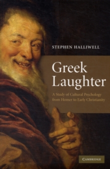 Greek Laughter : A Study of Cultural Psychology from Homer to Early Christianity