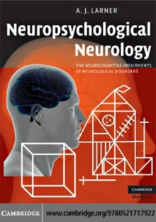 Neuropsychological Neurology : The Neurocognitive Impairments of Neurological Disorders