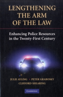 Lengthening the Arm of the Law : Enhancing Police Resources in the Twenty-First Century