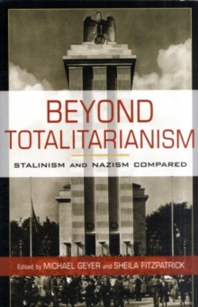 Beyond Totalitarianism : Stalinism and Nazism Compared