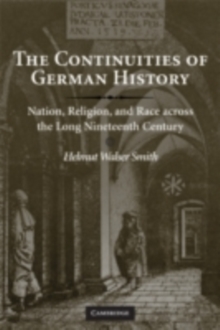 The Continuities of German History : Nation, Religion, and Race across the Long Nineteenth Century