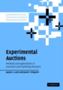 Experimental Auctions : Methods and Applications in Economic and Marketing Research