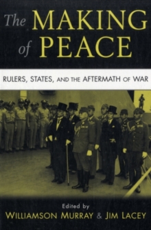 Making of Peace : Rulers, States, and the Aftermath of War