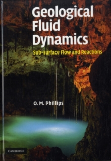 Geological Fluid Dynamics : Sub-surface Flow and Reactions