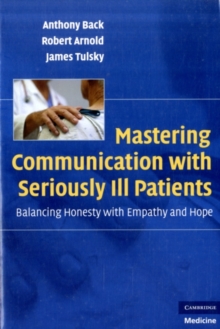 Mastering Communication with Seriously Ill Patients : Balancing Honesty with Empathy and Hope