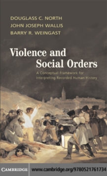 Violence and Social Orders : A Conceptual Framework for Interpreting Recorded Human History