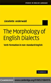 The Morphology of English Dialects : Verb-Formation in Non-standard English