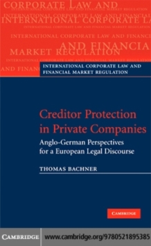 Creditor Protection in Private Companies : Anglo-German Perspectives for a European Legal Discourse