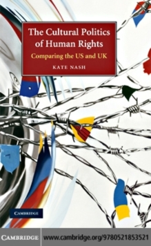 Cultural Politics of Human Rights : Comparing the US and UK